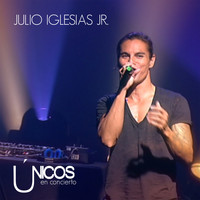 Julio Iglesias Jr. - Únicos En Concierto (En Directo)