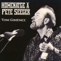 Toni Giménez - Homenatge a Pete Seeger