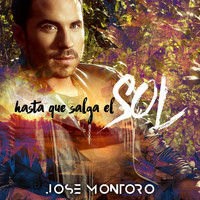 Jose Montoro - Hasta Que Salga el Sol