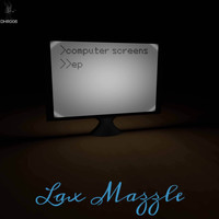Lax Mazzle - Computer Screens