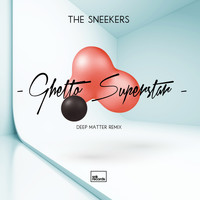The Sneekers - Ghetto Superstar (Deep Matter Remix)