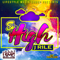 J-Rile - So High - Single