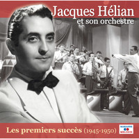 Jacques Hélian et son orchestre - Les premiers succès (1945-1950)