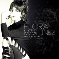 Flora Martinez - Safe and Sound