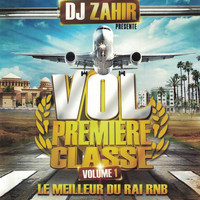 DJ Zahir - Vol première classe, Vol. 1 (Le meilleur du Rai Rnb)