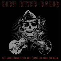 Dirt River Radio - The Cocksucking Blues