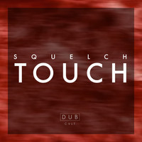 Squelch - Touch