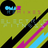 Electric Fitness - Omar REMIXES