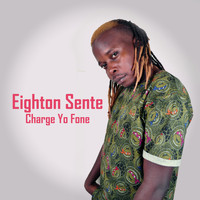 Eighton Sente - Charge Yo Fone