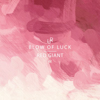 Blow Of Luck - Red Giant