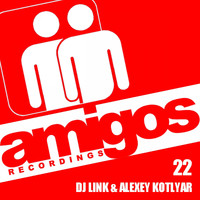 DJ Link - Amigos 022 DJ Link & Alexey Kotlyar
