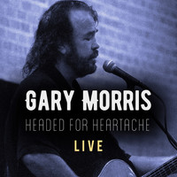 Gary Morris - Headed for Heartache (Live)