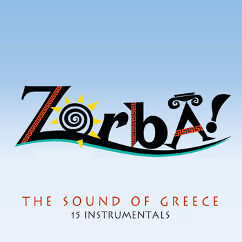 Various Artists - Zorba! the Sound of Greece: 15 Instrumentals