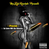 Plushh - In Love Wit da Shoota (Explicit)