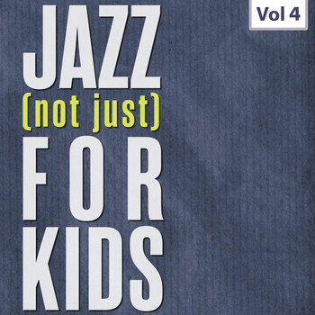 Various Artist - Jazz (Not Just) For Kids, Vol. 4