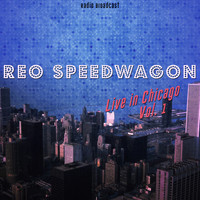 REO Speedwagon - Reo Speedwagon: Live in Chicago, Vol. 1
