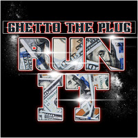 Ghetto the Plug - Run It