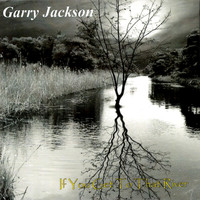 Garry Jackson - If You Get to That River