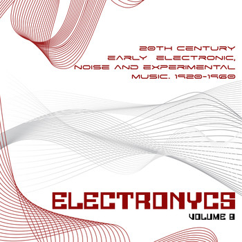 Various Artists - Electronycs Vol.8, 20th Century Early Electronic, Noise and Experimental Music. 1920-1960