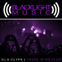 DJ E-Clyps - There Is No PLUR
