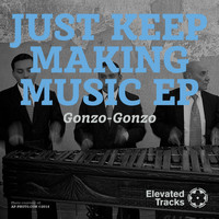 Gonzo-Gonzo - Just Keep Makin Music