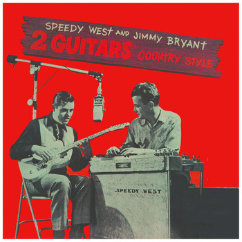 Speedy West & Jimmy Bryant - 2 Guitars Country Style (Mono - Remastered)
