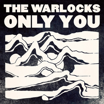 The Warlocks - Only You - Single