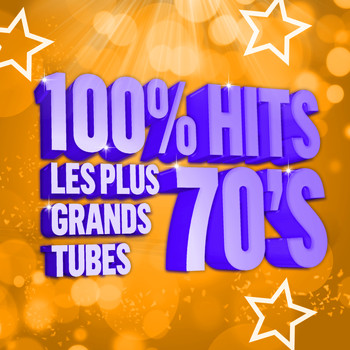 Various Artists - 100% Hits les plus grands Tubes 70's
