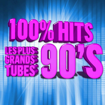 Various Artists - 100% Hits les plus grands Tubes 90's