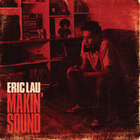 Eric Lau - Makin' Sound