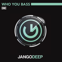 DMC - Who You Bass
