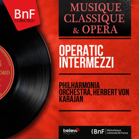 Philharmonia Orchestra, Herbert von Karajan - Operatic Intermezzi (Stereo Version)