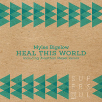 Myles Bigelow - Heal This World