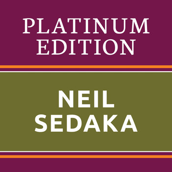 Neil Sedaka - Neil Sedaka - Platinum Edition (The Greatest Hits Ever!)