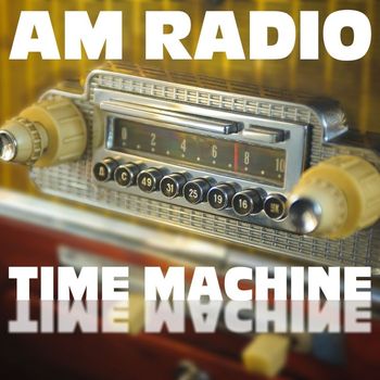 Various Artists - AM Radio Time Machine