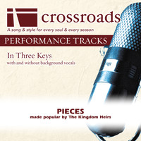 Crossroads Performance Tracks - Pieces (Made Popular by The Kingdom Heirs) [Performance Tracks]