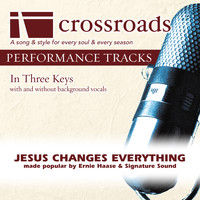 Crossroads Performance Tracks - Jesus Changes Everything (Made Popular by Ernie Haase & Signature Sound) (Performance Tracks)