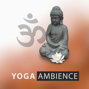 Yoga Sounds - Yoga Ambience – Chakra Yoga, Mantra, Relaxing Energy, Sleep Yoga