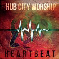 Hub City Worship - Heartbeat