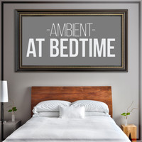 Bedtime for Baby - Ambient at Bedtime