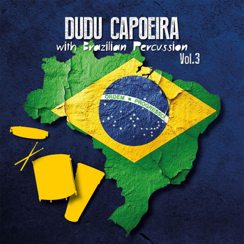 Dudu Capoeira - Dudu Capoeira with Brazilian Percussion, Vol. 3