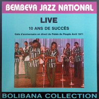 Bembeya Jazz National - Live 10 ans de succès (Gala d'anniversaire en direct du Palais du Peuple, avril 1971)