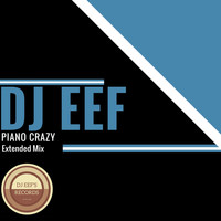 DJ EEF - Piano Crazy (Extended Mix)