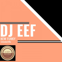 DJ EEF - New Funky (Extended Mix)