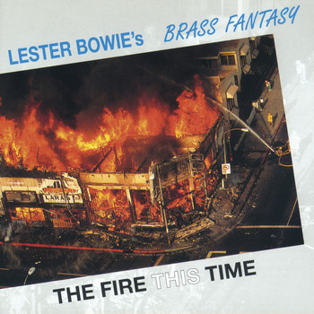 Lester Bowie's Brass Fantasy - The Fire This Time