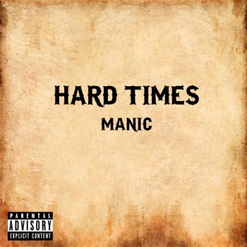 Manic - Hard Times (Explicit)