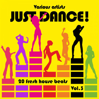 Various Artists - Just Dance! (20 Fresh House Beats), Vol. 3