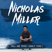 Nicholas Miller - Tell Me Who (Only You)