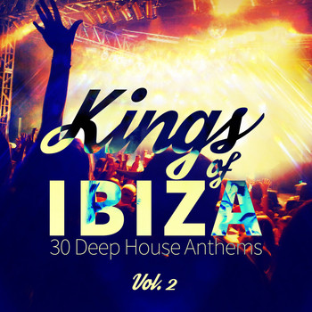 Various Artists - Kings of Ibiza (30 Deep House Anthems), Vol. 2