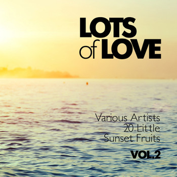 Various Artists - Lots of Love (20 Little Sunset Fruits), Vol. 2
